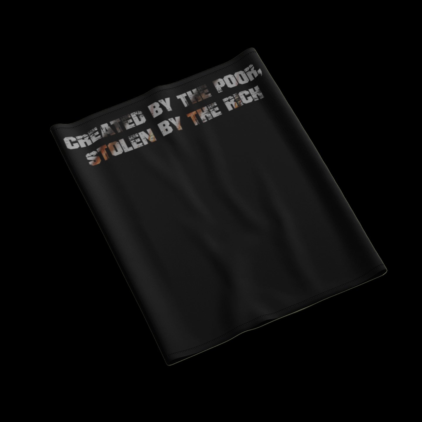 Created by the poor, Stolen by the rich